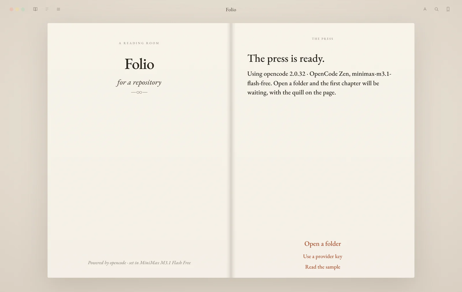 Folio's title page: The press is ready. Using opencode 2.0.32 with a free OpenCode Zen model. Open a folder, use a provider key, or read the sample.